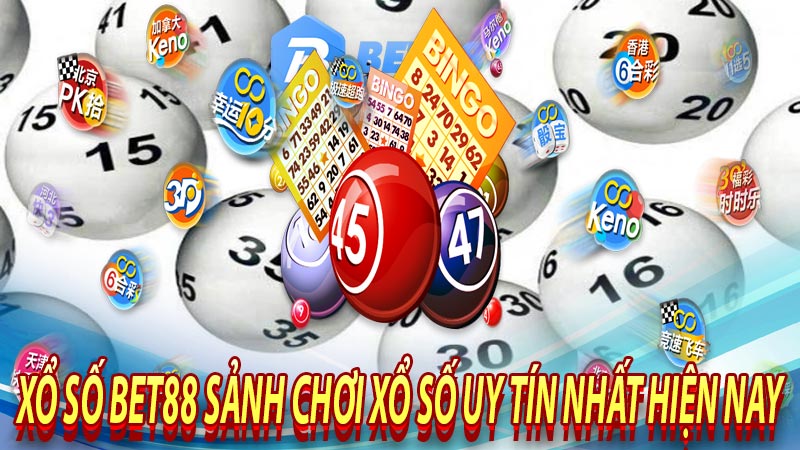 Xổ số bet88 sảnh chơi xổ số uy tín nhất hiện nay