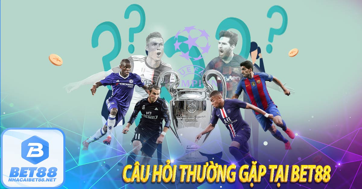 Câu hỏi thường gặp tại bet88