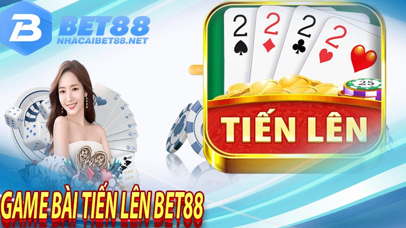 Game bài tiến lên bet88