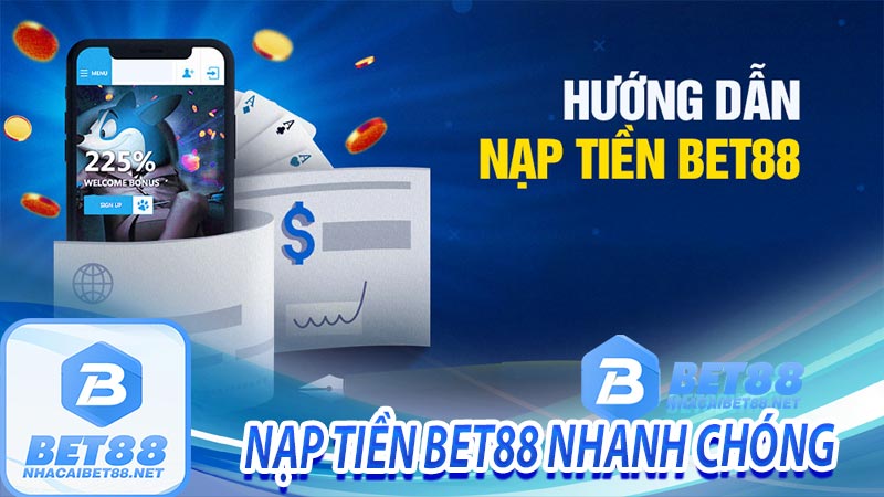 Nạp tiền Bet88 vô cùng nhanh chóng